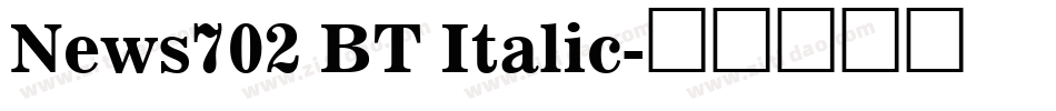 News702 BT Italic字体转换